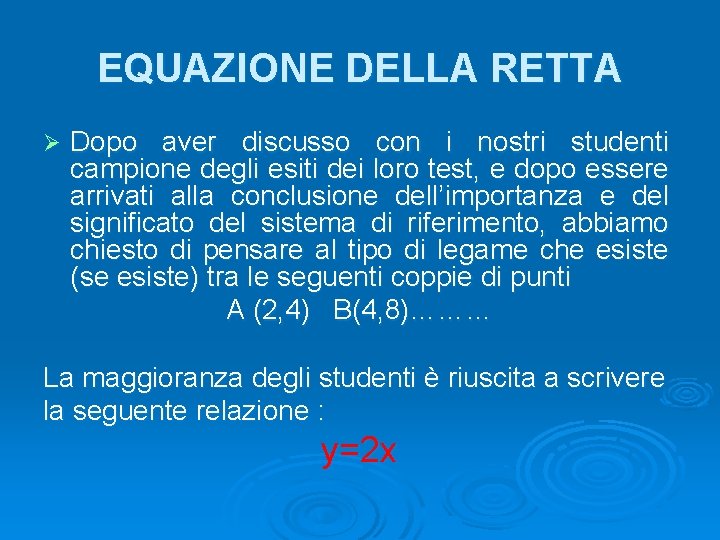 EQUAZIONE DELLA RETTA Ø Dopo aver discusso con i nostri studenti campione degli esiti