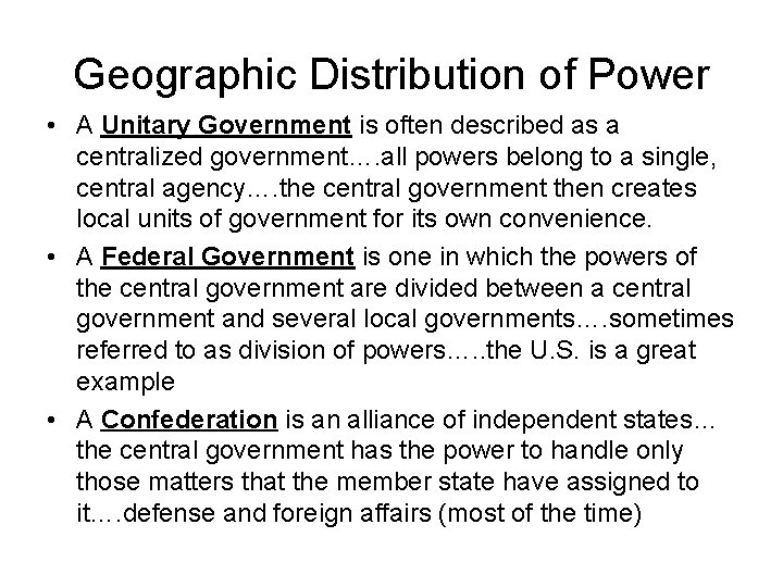 Geographic Distribution of Power • A Unitary Government is often described as a centralized