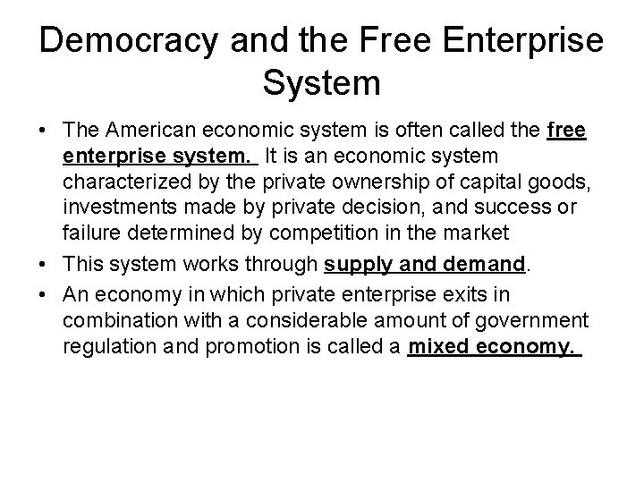 Democracy and the Free Enterprise System • The American economic system is often called