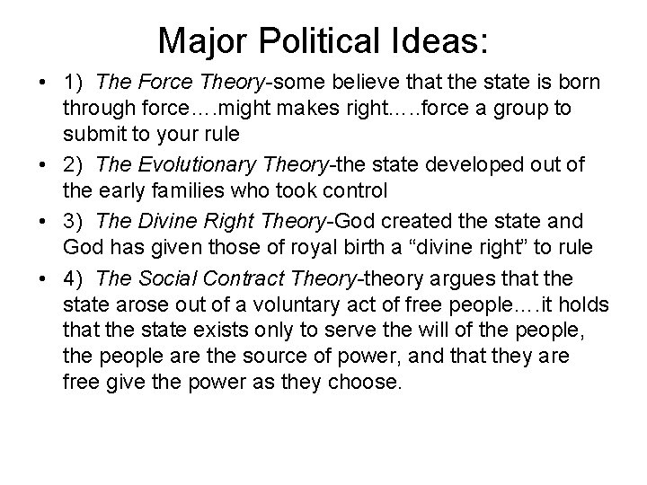 Major Political Ideas: • 1) The Force Theory-some believe that the state is born
