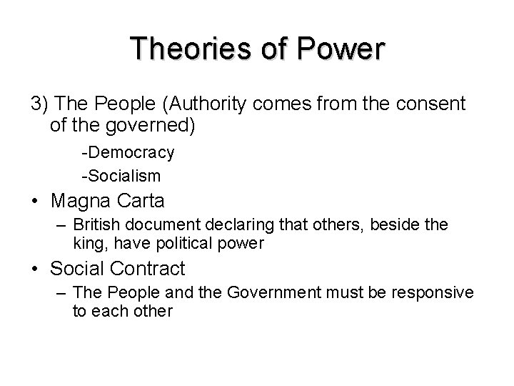 Theories of Power 3) The People (Authority comes from the consent of the governed)