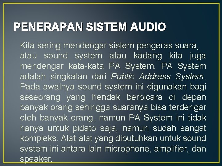 PENERAPAN SISTEM AUDIO Kita sering mendengar sistem pengeras suara, atau sound system atau kadang