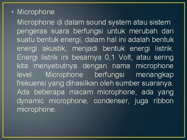  • Microphone di dalam sound system atau sistem pengeras suara berfungsi untuk merubah
