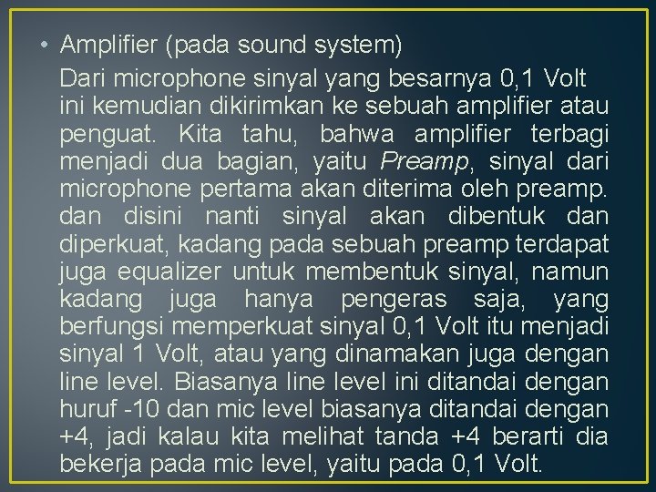  • Amplifier (pada sound system) Dari microphone sinyal yang besarnya 0, 1 Volt