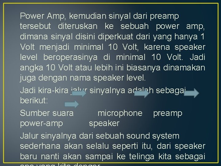 Power Amp, kemudian sinyal dari preamp tersebut diteruskan ke sebuah power amp, dimana sinyal