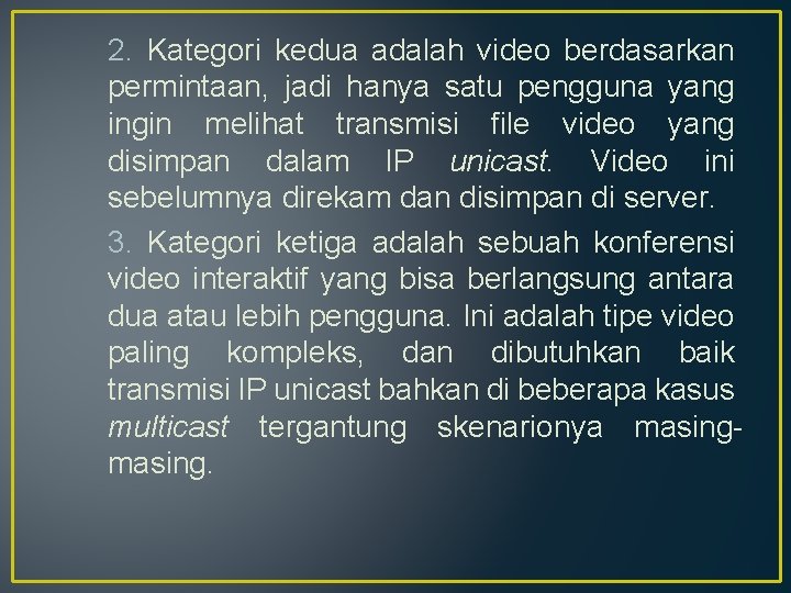 2. Kategori kedua adalah video berdasarkan permintaan, jadi hanya satu pengguna yang ingin melihat