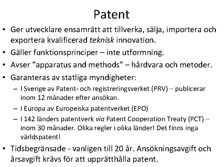 Patent • Ger utvecklare ensamrätt att tillverka, sälja, importera och exportera kvalificerad teknisk innovation.