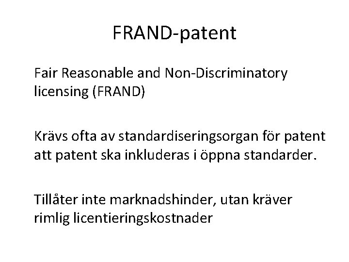 FRAND-patent Fair Reasonable and Non-Discriminatory licensing (FRAND) Krävs ofta av standardiseringsorgan för patent att