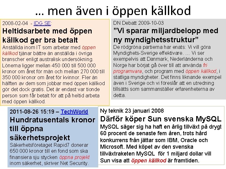 … men även i öppen källkod 2008 -02 -04 - IDG. SE: DN Debatt