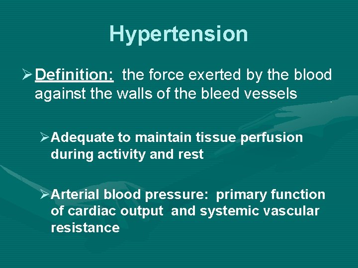 Hypertension Ø Definition: the force exerted by the blood against the walls of the