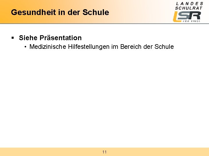 Gesundheit in der Schule § Siehe Präsentation • Medizinische Hilfestellungen im Bereich der Schule