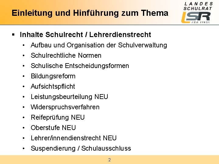 Einleitung und Hinführung zum Thema § Inhalte Schulrecht / Lehrerdienstrecht • Aufbau und Organisation