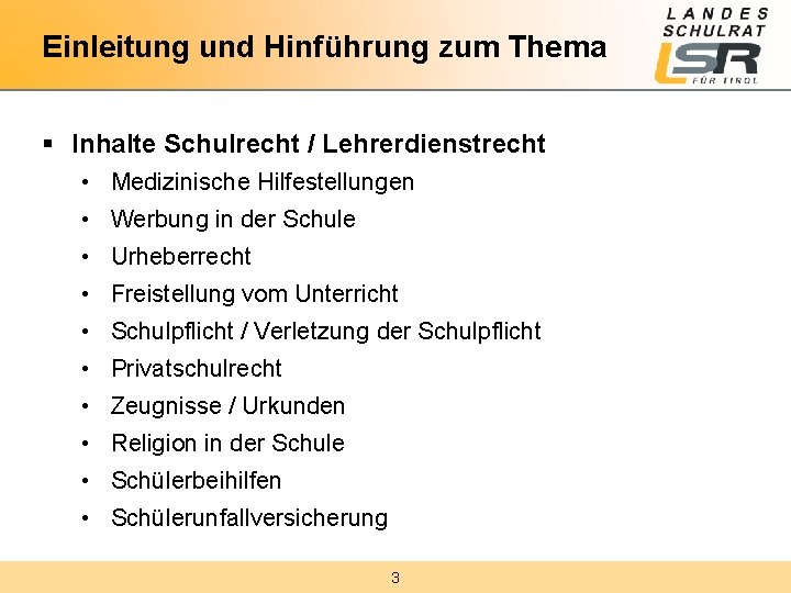 Einleitung und Hinführung zum Thema § Inhalte Schulrecht / Lehrerdienstrecht • Medizinische Hilfestellungen •