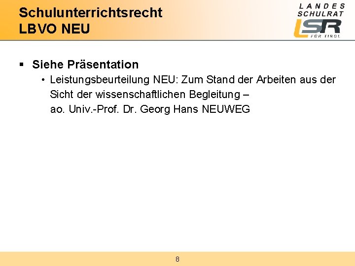 Schulunterrichtsrecht LBVO NEU § Siehe Präsentation • Leistungsbeurteilung NEU: Zum Stand der Arbeiten aus
