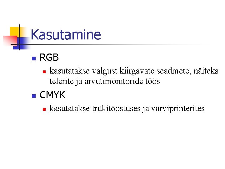 Kasutamine n RGB n n kasutatakse valgust kiirgavate seadmete, näiteks telerite ja arvutimonitoride töös Kasutamine n RGB n n kasutatakse valgust kiirgavate seadmete, näiteks telerite ja arvutimonitoride töös