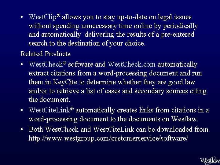  • West. Clip® allows you to stay up-to-date on legal issues without spending