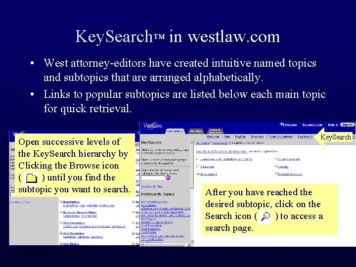 Key. Search™ in westlaw. com • West attorney-editors have created intuitive named topics and