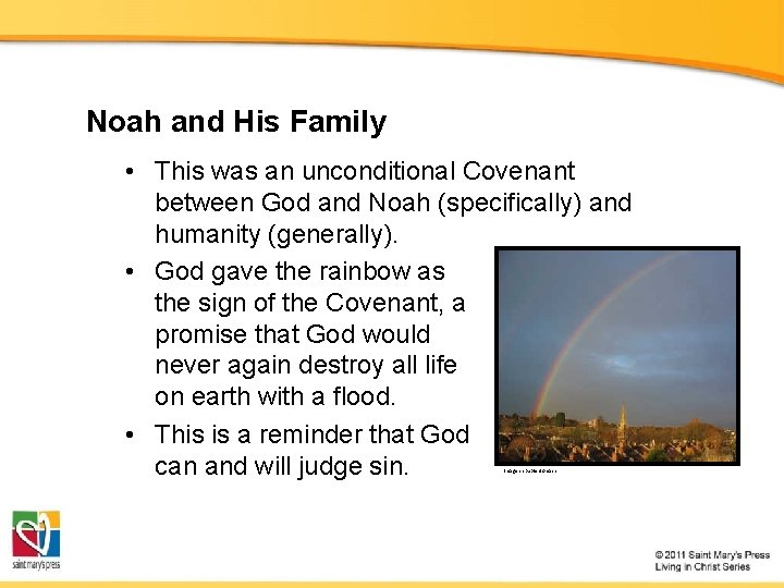 Noah and His Family • This was an unconditional Covenant between God and Noah