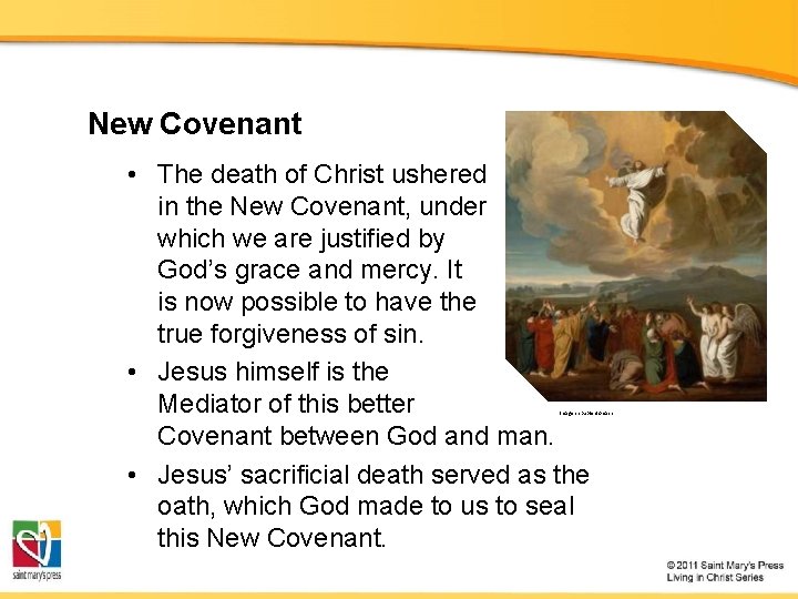 New Covenant • The death of Christ ushered in the New Covenant, under which