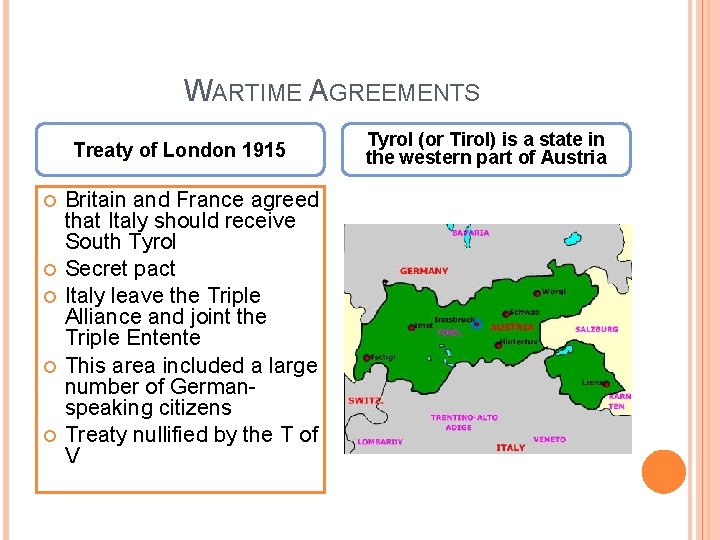 WARTIME AGREEMENTS Treaty of London 1915 Britain and France agreed that Italy should receive