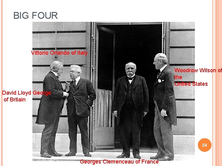 BIG FOUR Vittorio Orlando of Italy Woodrow Wilson of the United States David Lloyd