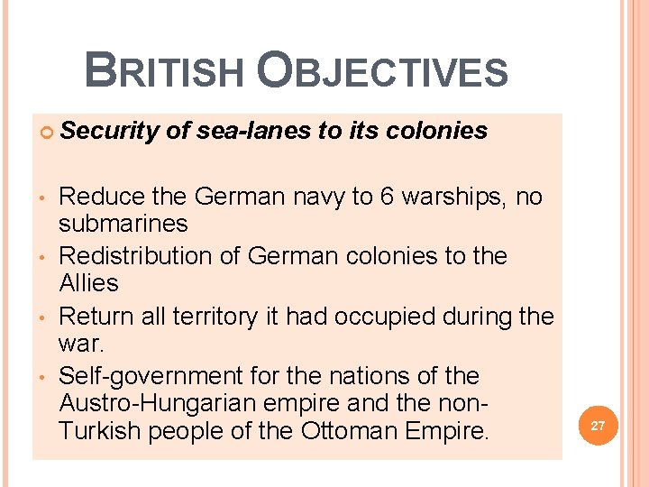 BRITISH OBJECTIVES Security • • of sea-lanes to its colonies Reduce the German navy