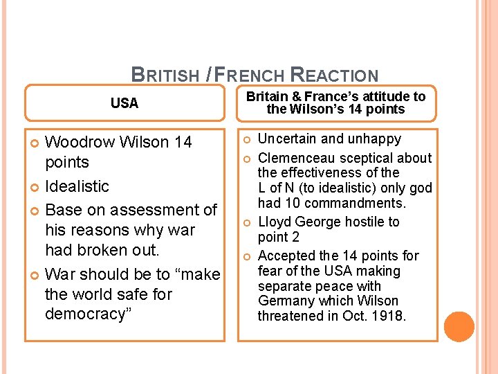 BRITISH / FRENCH REACTION USA Woodrow Wilson 14 points Idealistic Base on assessment of