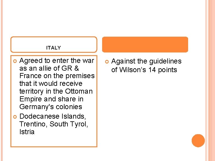 ITALY Agreed to enter the war as an allie of GR & France on