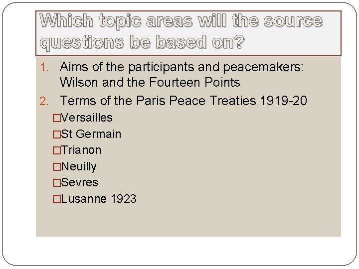 Which topic areas will the source questions be based on? 1. Aims of the