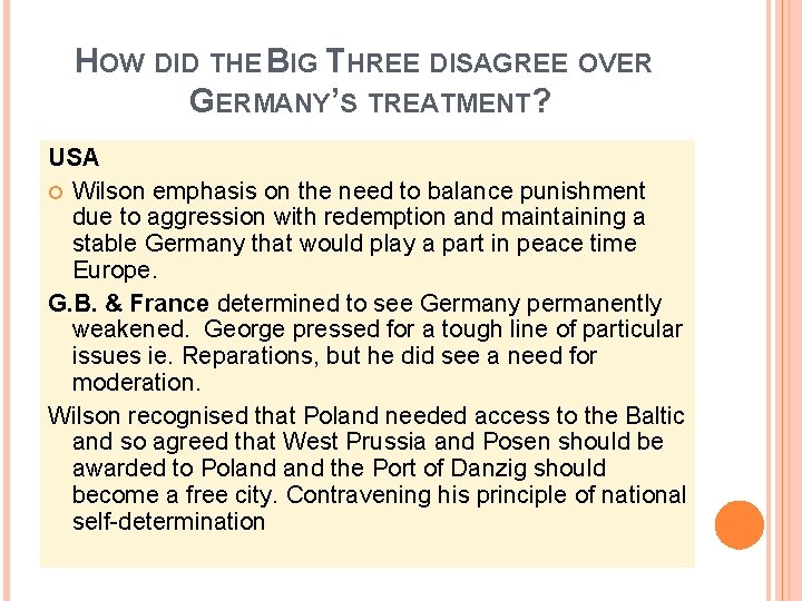 HOW DID THE BIG THREE DISAGREE OVER GERMANY’S TREATMENT? USA Wilson emphasis on the