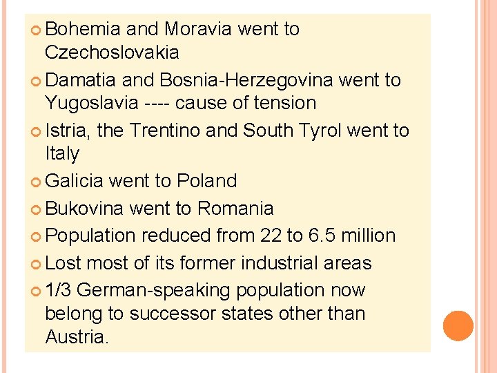  Bohemia and Moravia went to Czechoslovakia Damatia and Bosnia-Herzegovina went to Yugoslavia ----