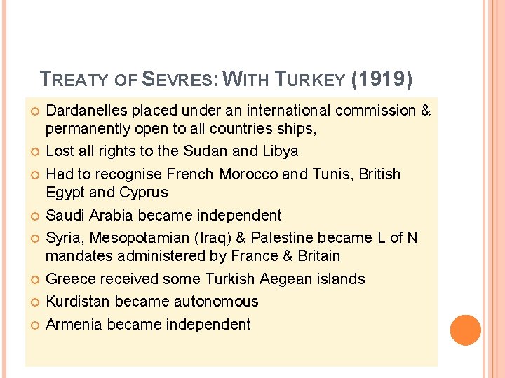 TREATY OF SEVRES: WITH TURKEY (1919) Dardanelles placed under an international commission & permanently
