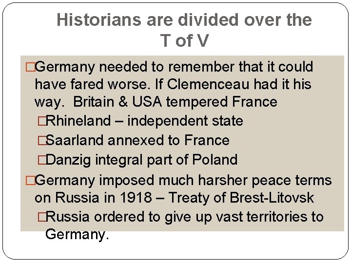 Historians are divided over the T of V �Germany needed to remember that it