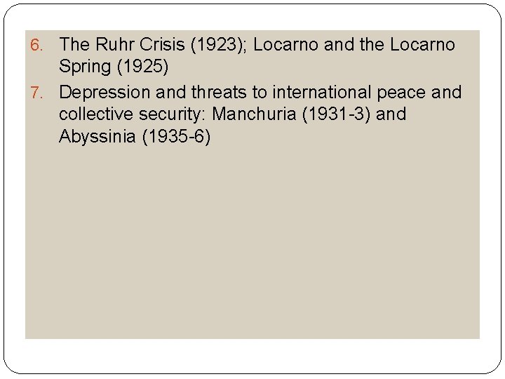 6. The Ruhr Crisis (1923); Locarno and the Locarno Spring (1925) 7. Depression and