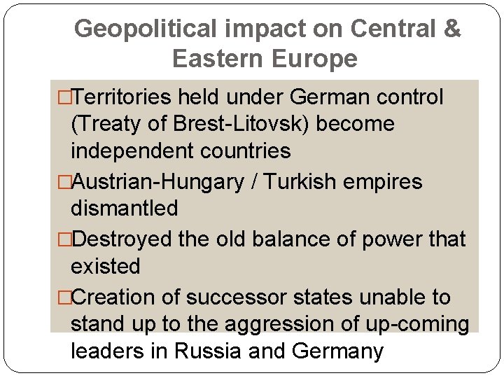Geopolitical impact on Central & Eastern Europe �Territories held under German control (Treaty of