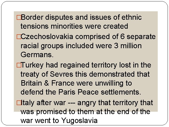 �Border disputes and issues of ethnic tensions minorities were created �Czechoslovakia comprised of 6