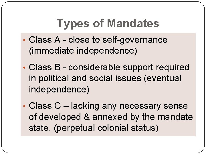 Types of Mandates • Class A - close to self-governance (immediate independence) • Class