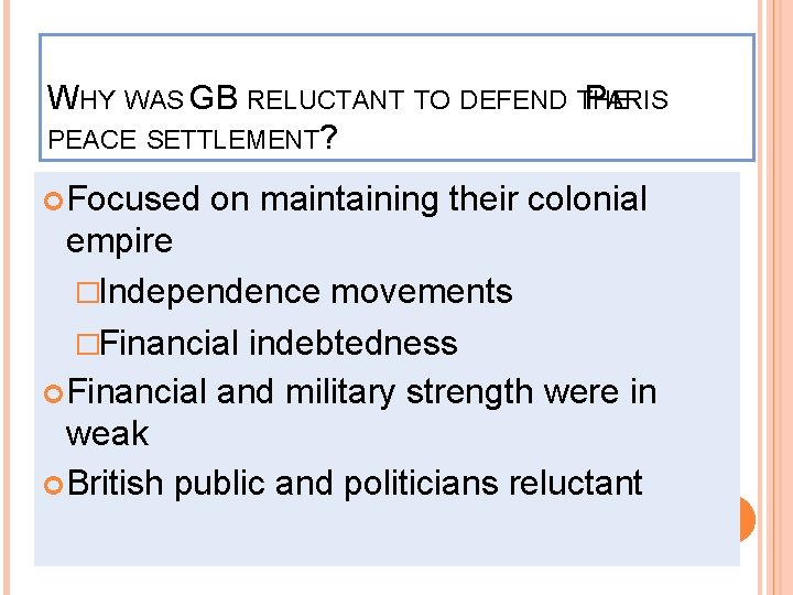 WHY WAS GB RELUCTANT TO DEFEND THE PARIS PEACE SETTLEMENT? Focused on maintaining their