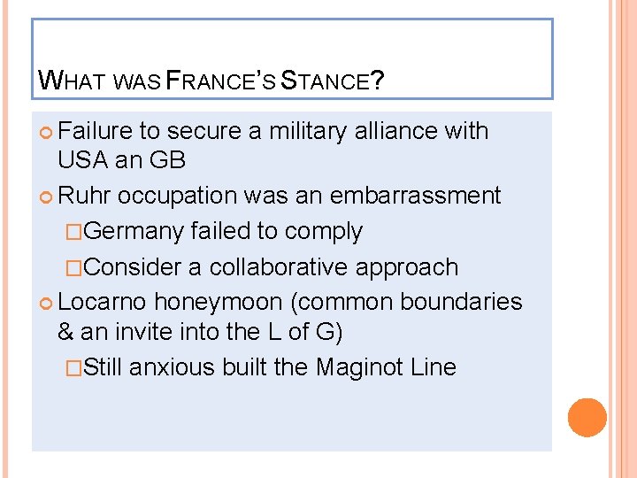 WHAT WAS FRANCE’S STANCE? Failure to secure a military alliance with USA an GB