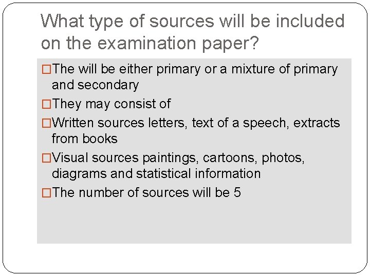 What type of sources will be included on the examination paper? �The will be