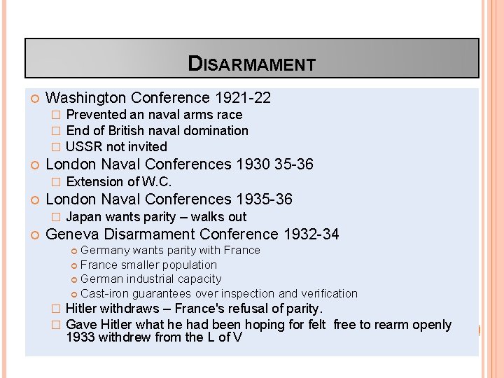 DISARMAMENT Washington Conference 1921 -22 � � � London Naval Conferences 1930 35 -36