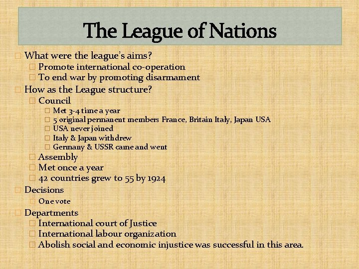 The League of Nations � What were the league’s aims? � Promote international co-operation