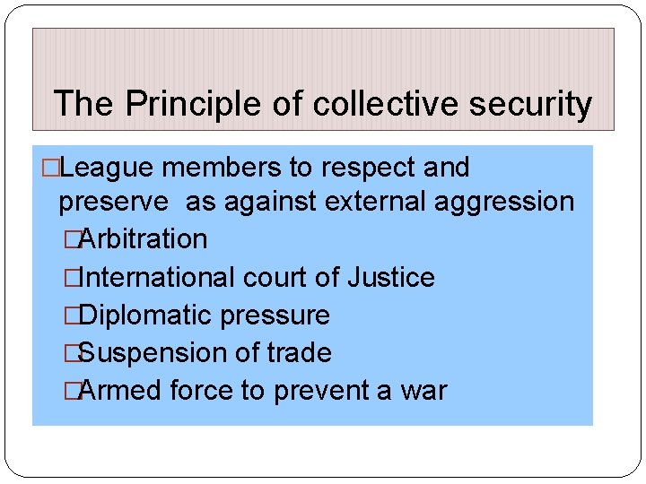The Principle of collective security �League members to respect and preserve as against external