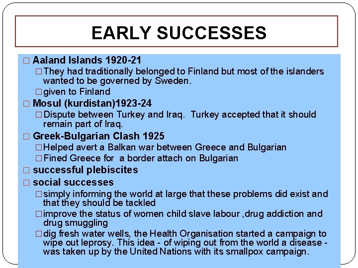 EARLY SUCCESSES � Aaland Islands 1920 -21 � They had traditionally belonged to Finland