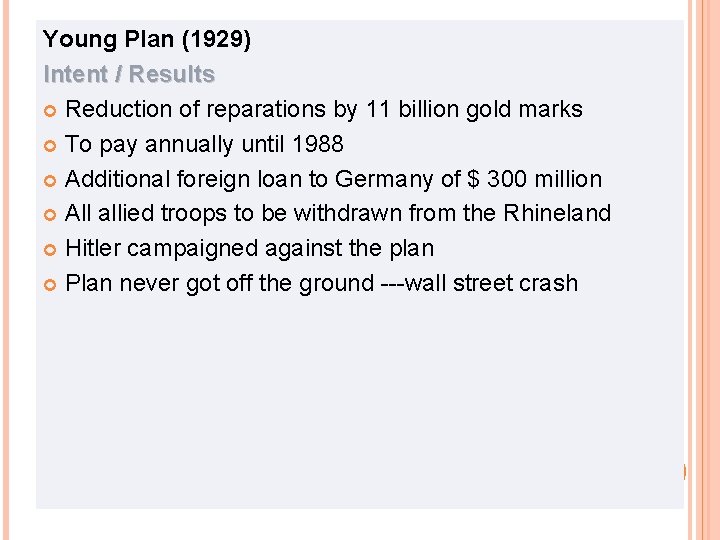Young Plan (1929) Intent / Results Reduction of reparations by 11 billion gold marks