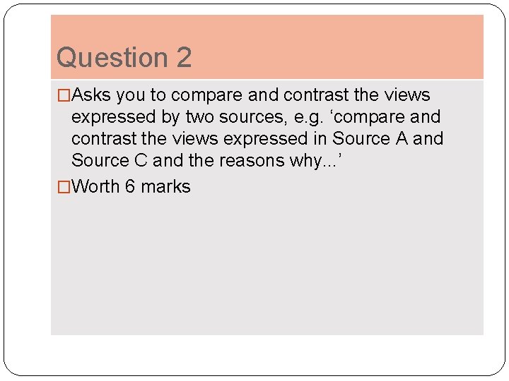 Question 2 �Asks you to compare and contrast the views expressed by two sources,