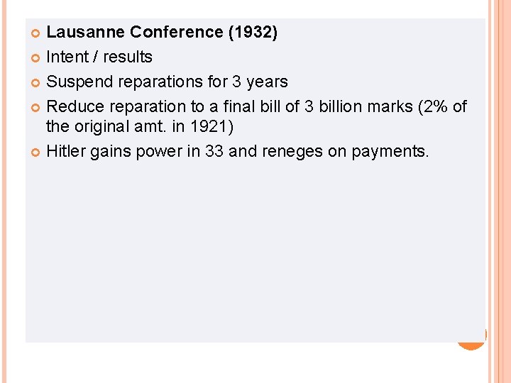 Lausanne Conference (1932) Intent / results Suspend reparations for 3 years Reduce reparation to