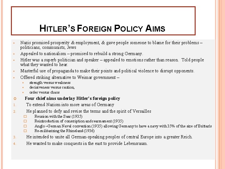 HITLER’S FOREIGN POLICY AIMS • • • Nazis promised prosperity & employment, & gave