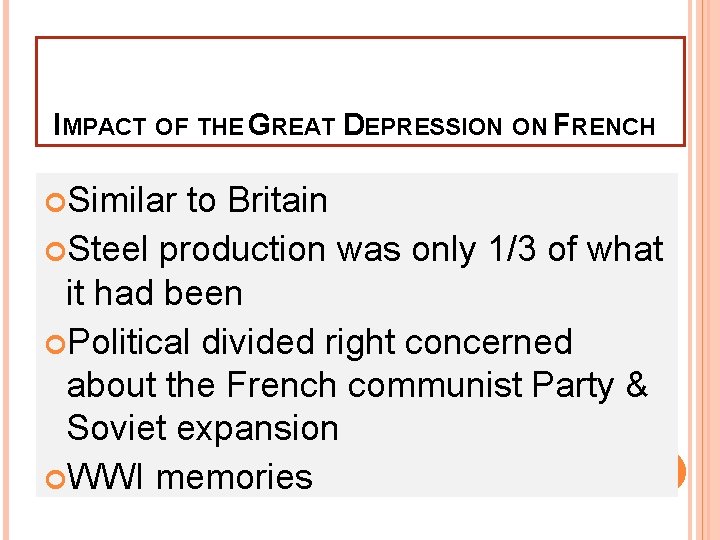 IMPACT OF THE GREAT DEPRESSION ON FRENCH Similar to Britain Steel production was only
