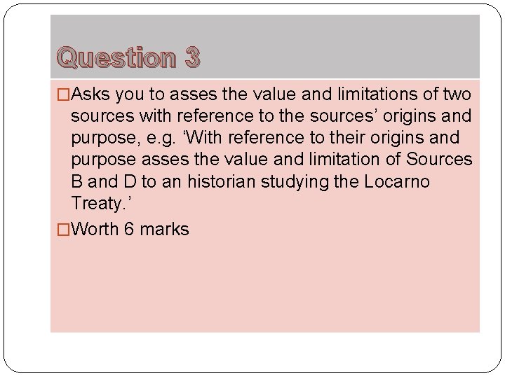 Question 3 �Asks you to asses the value and limitations of two sources with